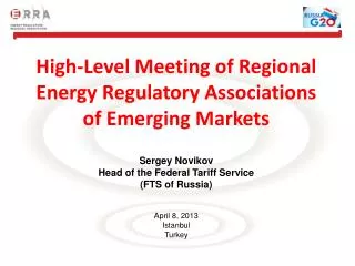 High-Level Meeting of Regional Energy Regulatory Associations of Emerging Markets Sergey Novikov