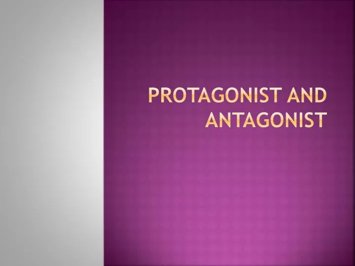 protagonist and antagonist