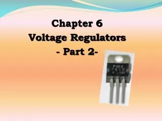 Chapter 6 Voltage Regulators - Part 2-