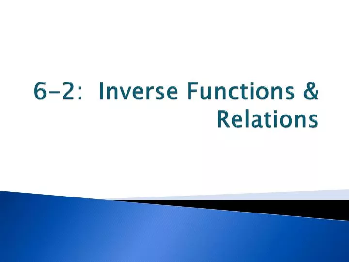 6 2 inverse functions relations