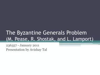 The Byzantine Generals Problem (M . Pease, R. Shostak , and L. Lamport )