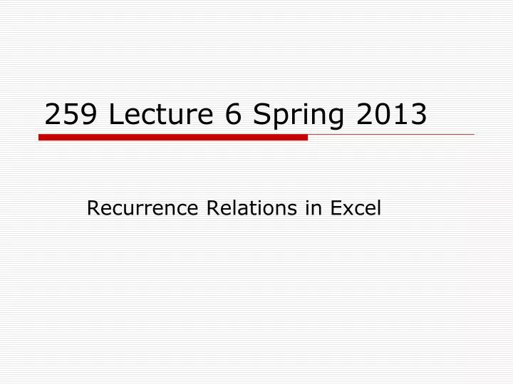 259 lecture 6 spring 2013