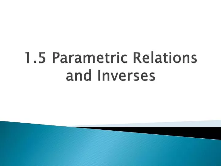 1 5 parametric relations and inverses