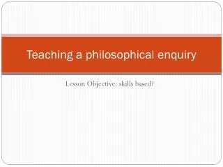 Teaching a philosophical enquiry