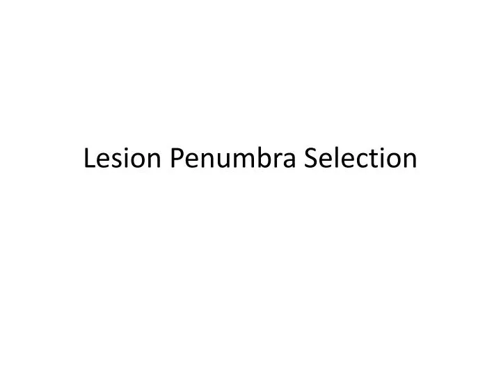 lesion penumbra selection