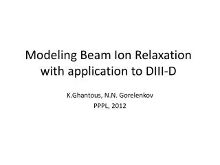 Modeling Beam Ion Relaxation with application to DIII-D
