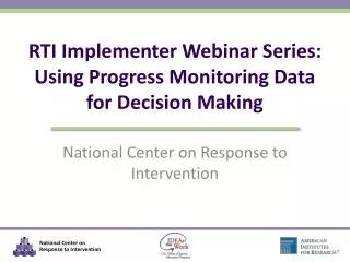 RTI Implementer Webinar Series: Using Progress Monitoring Data for Decision Making