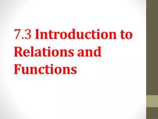 7.3 Introduction to Relations and Functions