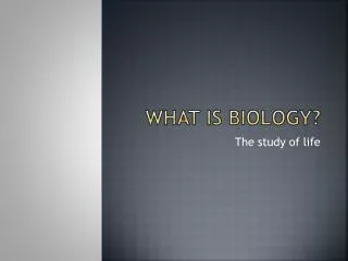 What is biology?