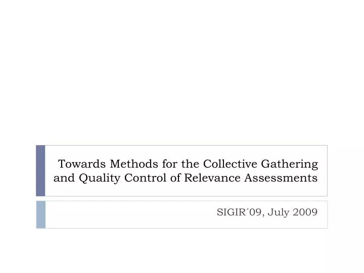 towards methods for the collective gathering and quality control of relevance assessments