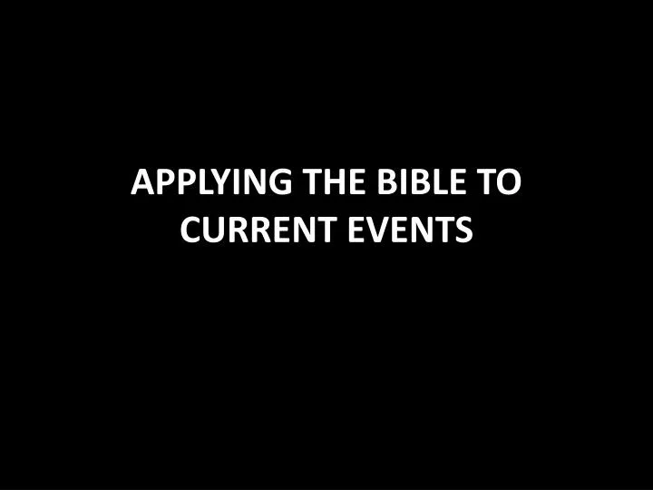 applying the bible to current events