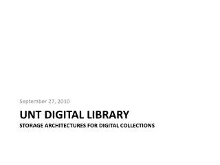 UNT Digital Library Storage Architectures for Digital Collections