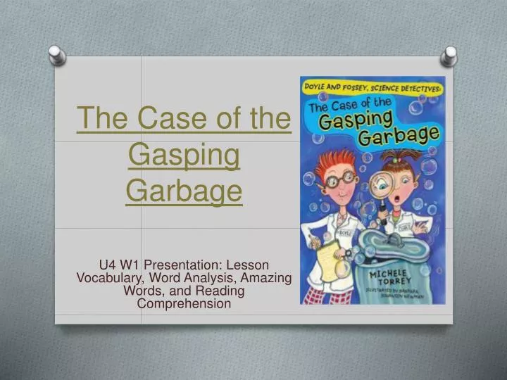 the case of the gasping garbage
