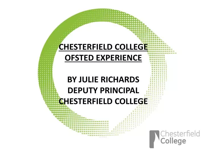 chesterfield college ofsted experience by julie richards deputy principal chesterfield college
