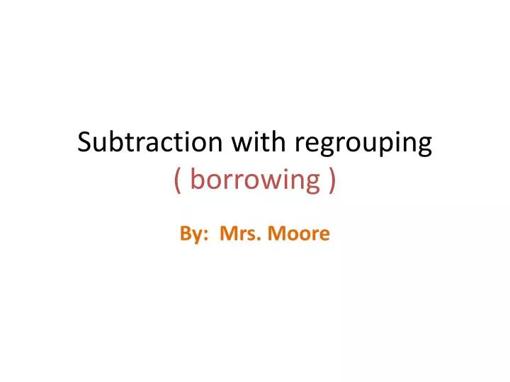 subtraction with regrouping borrowing