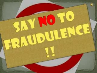 Say no to fraudulence !!