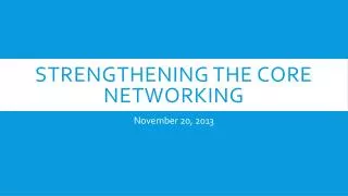 Strengthening the core Networking