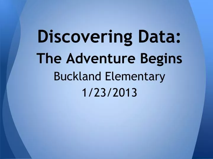 discovering data the adventure begins buckland elementary 1 23 2013