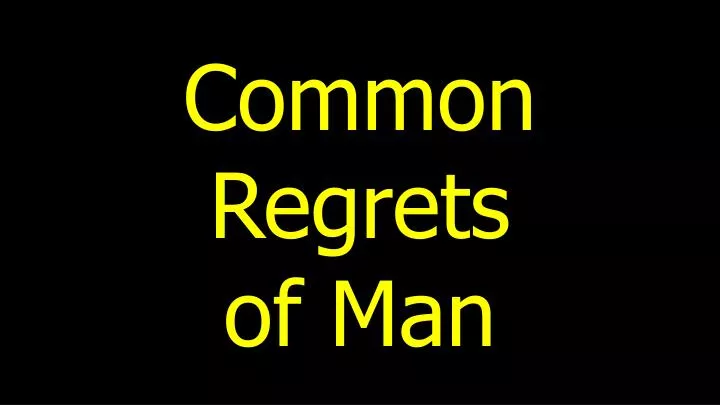 common regrets of man