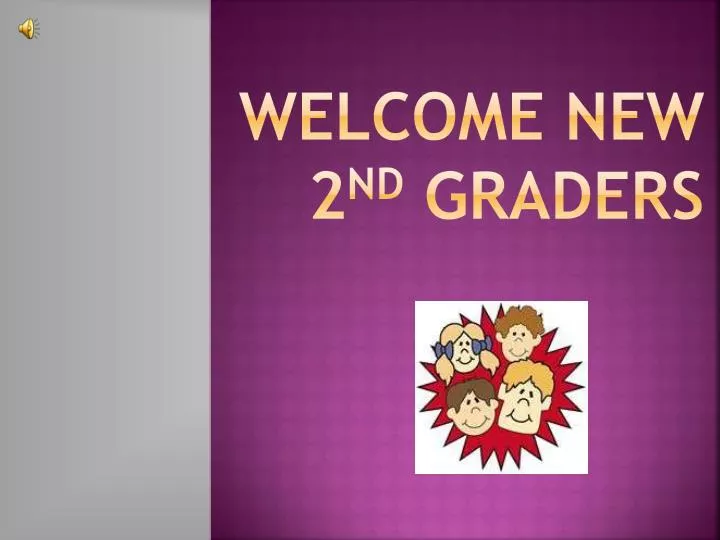welcome new 2 nd graders