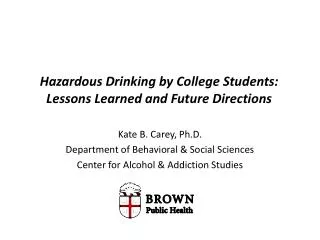 Hazardous Drinking by College Students: Lessons Learned and Future Directions