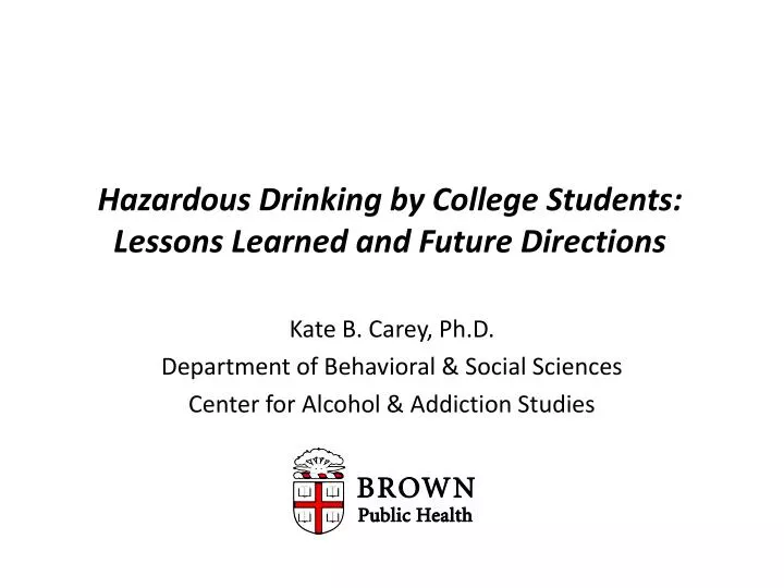 hazardous drinking by college students lessons learned and future directions