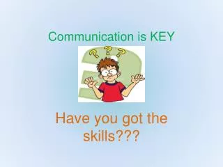 Communication is KEY
