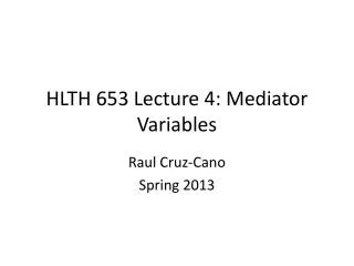 HLTH 653 Lecture 4: Mediator Variables