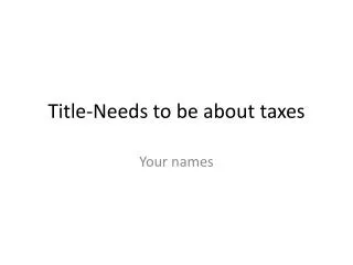 Title-Needs to be about taxes
