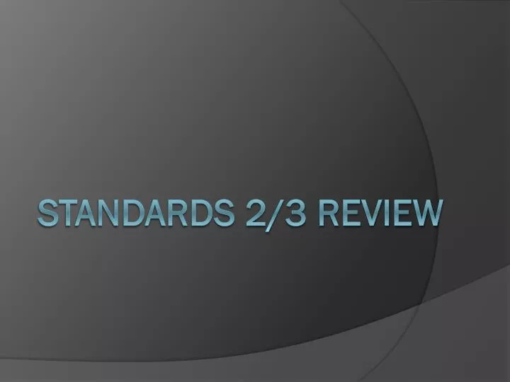 standards 2 3 review