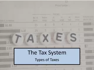The Tax System Types of Taxes