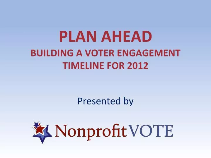 plan ahead building a voter engagement timeline for 2012
