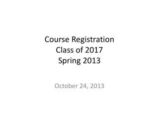 Course Registration Class of 2017 Spring 2013