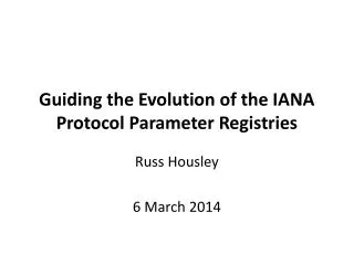 Guiding the Evolution of the IANA Protocol Parameter Registries
