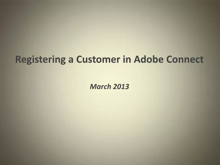 registering a customer in adobe connect march 2013
