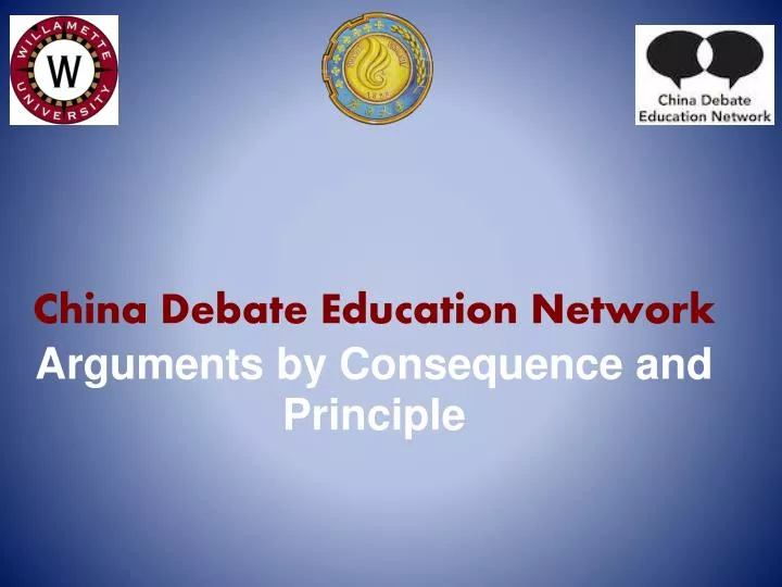 china debate education network arguments by consequence and principle
