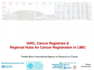 Freddie Bray ? International Agency on Research on Cancer