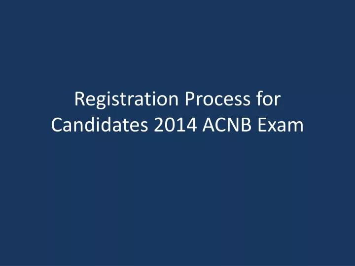 registration process for candidates 2014 acnb exam