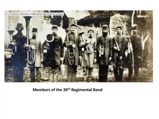 Members of the 26 th Regimental Band