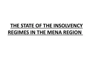 THE STATE OF THE INSOLVENCY REGIMES IN THE MENA REGION