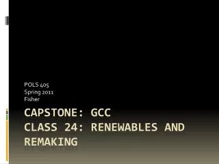 Capstone: GCC Class 24: Renewables and Remaking