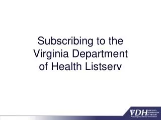 Subscribing to the Virginia Department of Health Listserv
