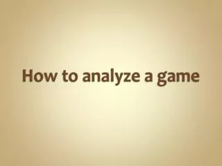 How to analyze a game