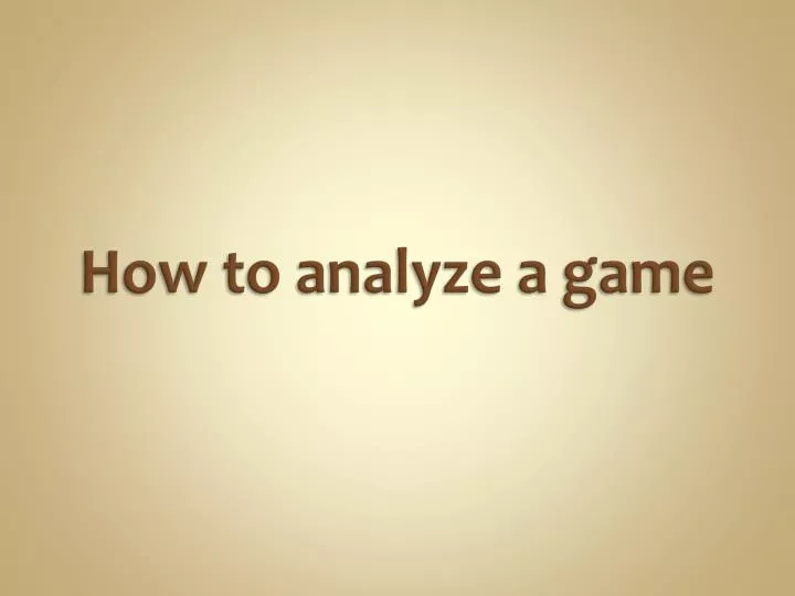 how to analyze a game