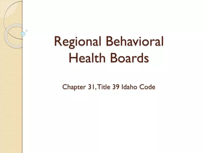 regional behavioral health boards chapter 31 title 39 idaho code