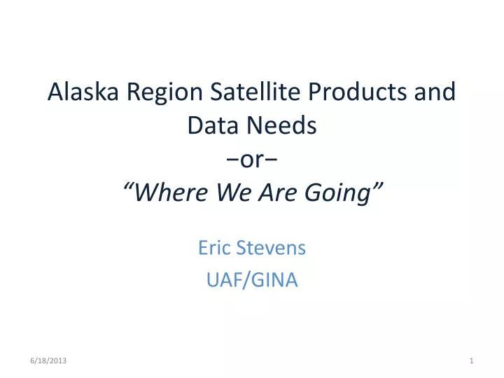 alaska region satellite products and data needs or where we are going