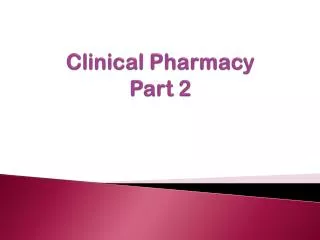 Clinical Pharmacy Part 2