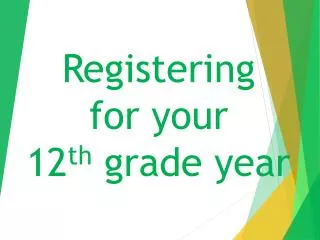 Registering for your 12 th grade year