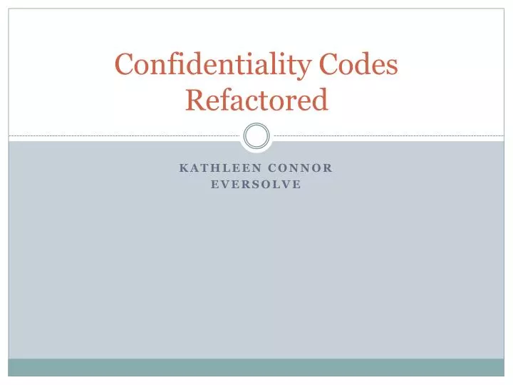 confidentiality codes refactored