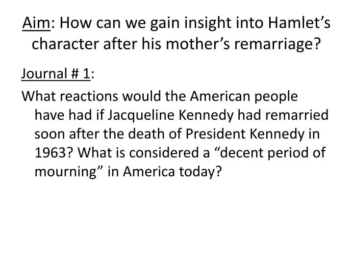 aim how can we gain insight into hamlet s character after his mother s remarriage